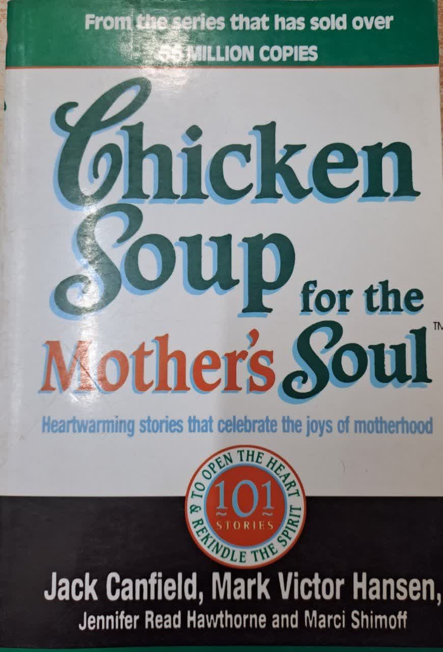 Long story Chicken Soup for the mothers soul